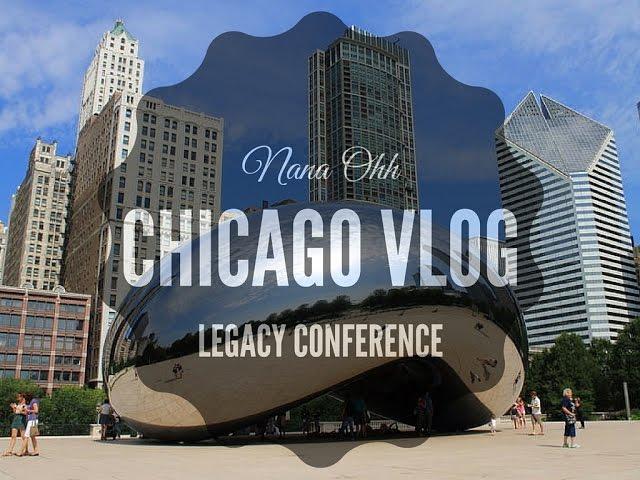 VLOG #4 | CHICAGO 2016| Legacy Disciple Conference| Nana Ohh