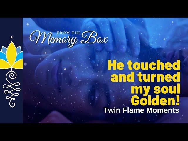 He Touched, Turned my Soul Golden! Twin Flames - Connecting Dreams, Downloads, Vision, Experience.