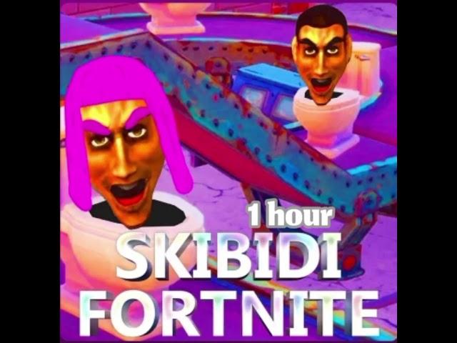 SKIBIDI FORTNITE 1 hour |1 hora