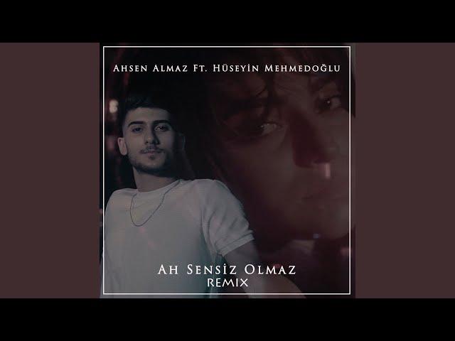 Ah Sensiz Olmaz (feat. Hüseyin Mehmedoğlu) (Remix)