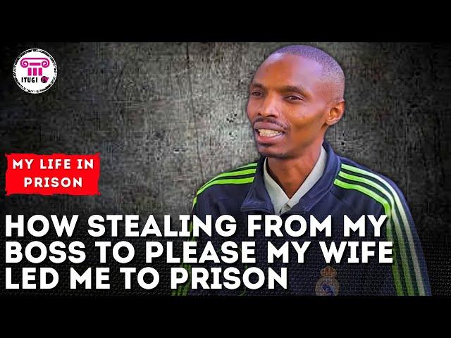 How stealing from my boss to please my wife led me to prison - My Life In Prison - Itugi TV