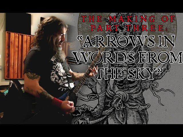 THE MAKING OF PART THREE: "ARROWS IN WORDS FROM THE SKY"