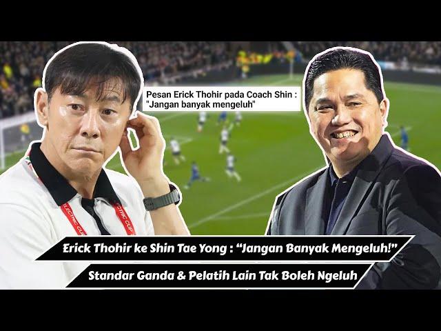 Erick Thohir ke Shin Tae Yong : "Jangan Banyak Mengeluh!"