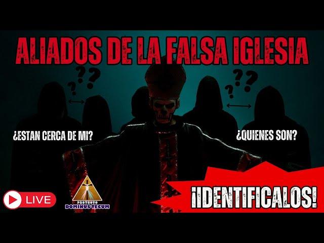 ALERTA: ESTOS SON LOS ALIADOS DE LA FALSA IGLESIA ¡IDENTIFICALOS!