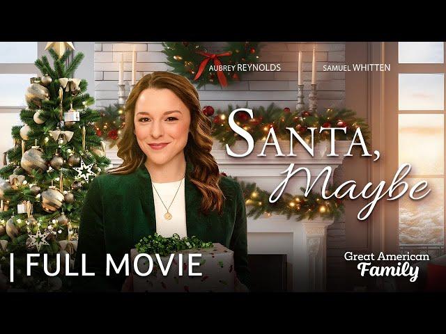 Santa, Maybe | Full Christmas Movie | Starring Aubrey Reynolds & Samuel Whitten