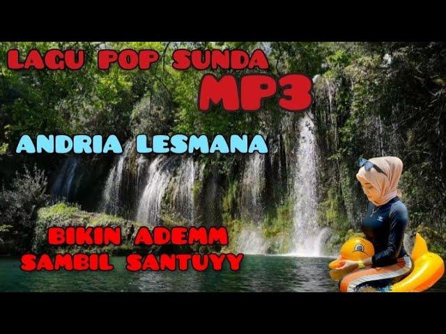 LAGU POP SUNDA MP3  ANDRIA LESMANA  BIKIN ADEM SAMBIL SANTUYY