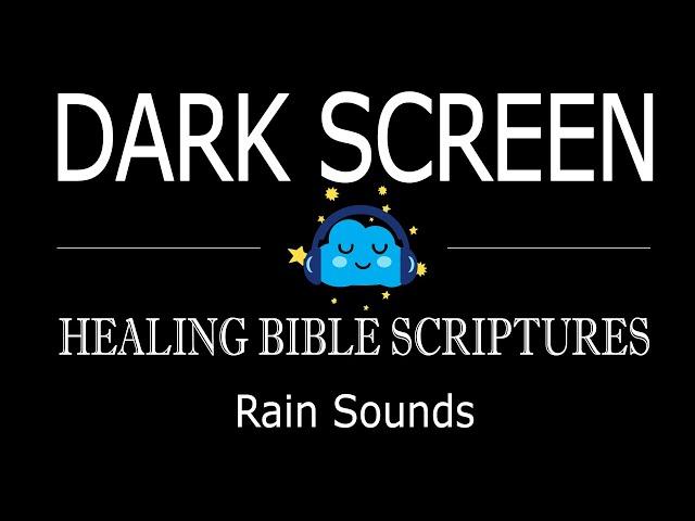 Dark Screen and Healing Bible Scriptures - Rain Sounds to sleep fast