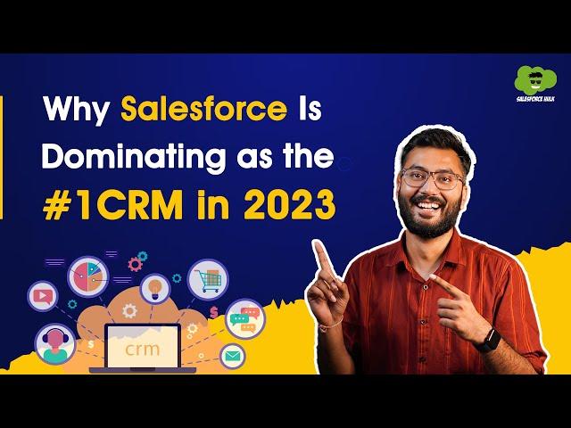 Six Reasons Why Salesforce Will Dominate as the Leading CRM in 2023 | Salesforce Benefits