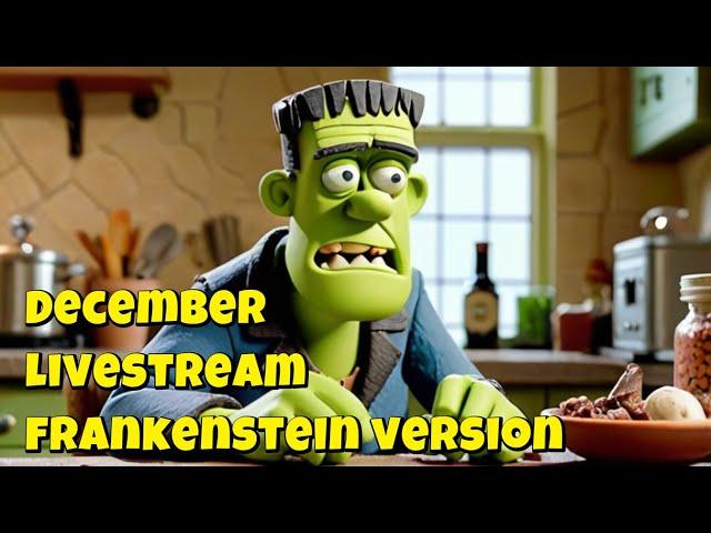 December 2024 Livestream Frankenstein Version