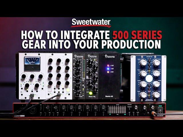 How to Integrate 500 Series Gear in Production