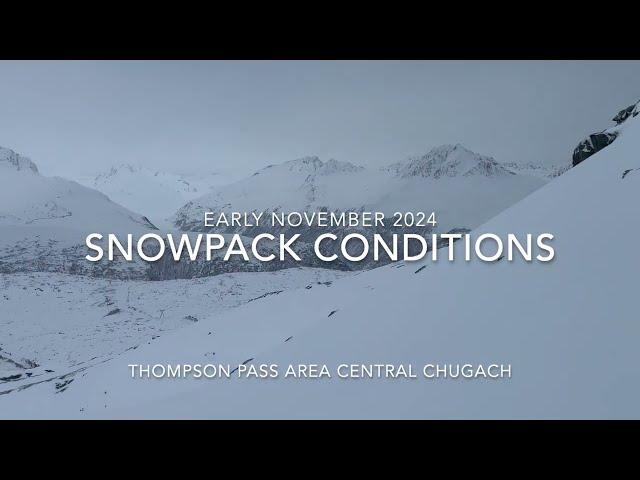 November 7, 2024 Snowpack Conditions in the Thompson Pass area Central Chugach