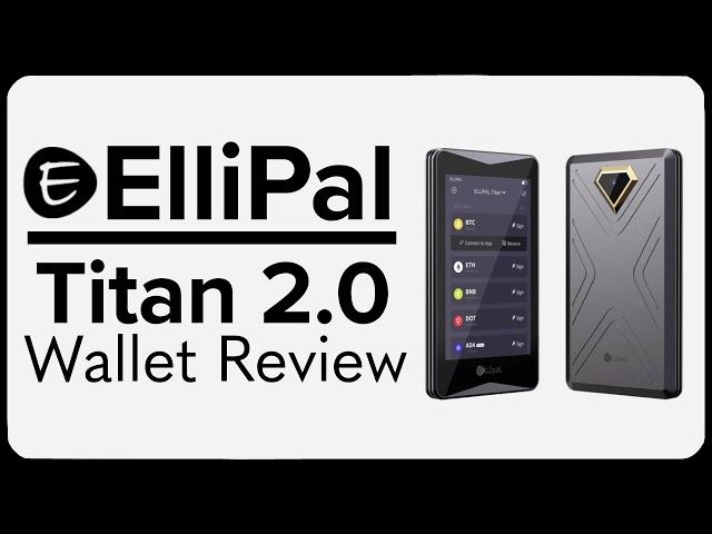 Ellipal Titan 2.0 Hardware Wallet Review