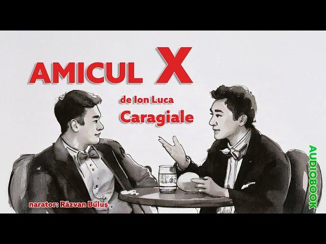 AMICUL X - Ion Luca Caragiale | AudioBOOK de Razvan Bulus