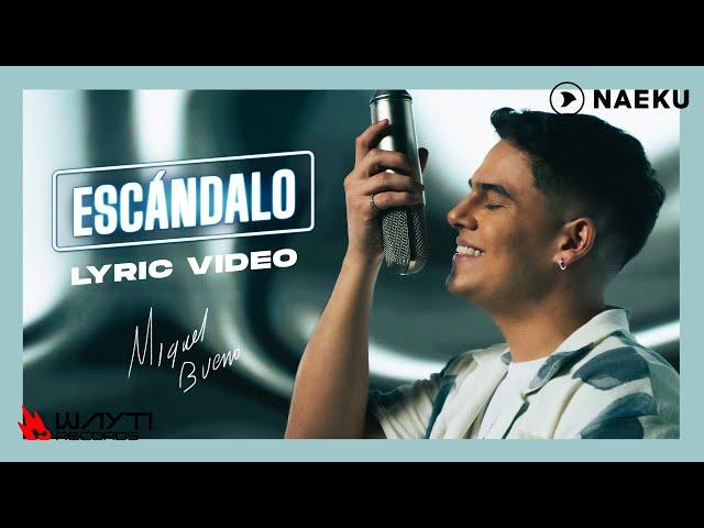 Miguel Bueno - Escándalo | Video Lyric