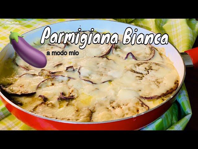 PARMIGIANA DI MELANZANE BIANCA a modo mio in padella | Prima del Caffè