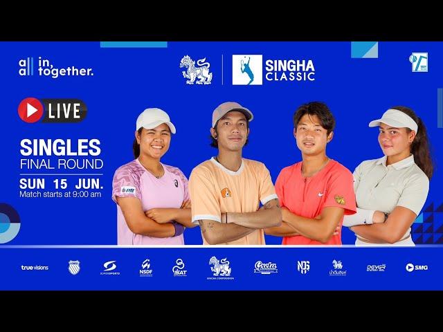 SINGHA CLASSIC 2025 (Women's & Men's Singles Final Round)