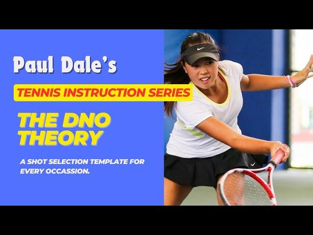 TENNIS SHOT SELECTION; THE DNO THEORY