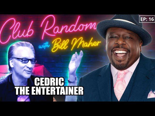 Cedric The Entertainer | Club Random with Bill Maher