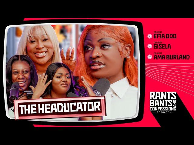 The 21st Century Woman Featuring Headucator - The Rants, Bants, and Confessions Podcast | S2E09 