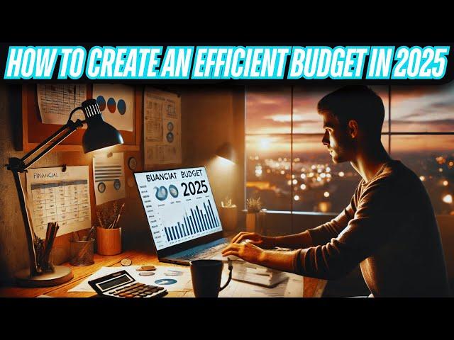 How to create an efficient budget in 2025