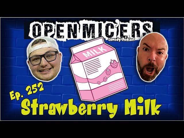 Open Mic'ers Ep. 252 - Strawberry Milk