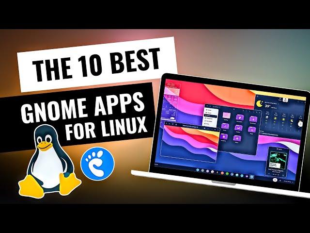 Top 10 Amazing Linux Apps from Gnome • Level Up Your Linux Experience