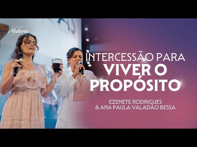 Intercessão para Viver o Propósito - Ezenete Rodrigues e Ana Paula Valadão Bessa - Mulheres DT