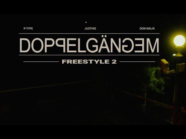 JUSTHIS, P-Type  - DOPPELGÄNGEM Freestyle 2