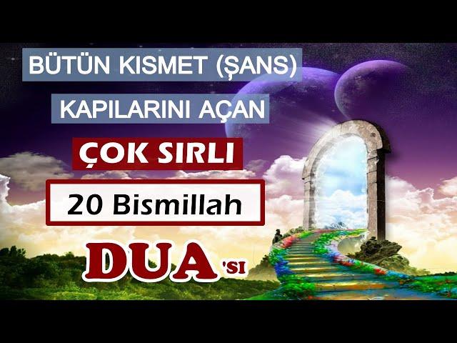 Bütün kısmet (ŞANS) Kapılarını Açan Çok SIRLI DUA Bismillah 20 (youtube da sadece Kuran Şifadır da)