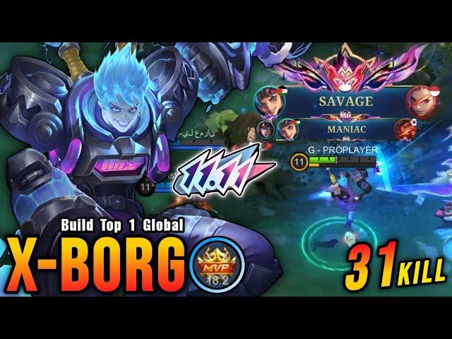 31 Kills + SAVAGE!! Finally X Borg 11.11 Skin is Back!! - Build Top 1 Global X Borg ~ MLBB