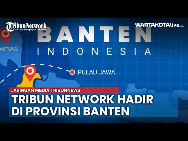 Tribun Network Hadir di Provinsi Banten