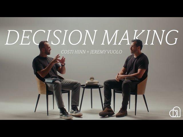 Decision Making | Costi Hinn + Jeremy Vuolo