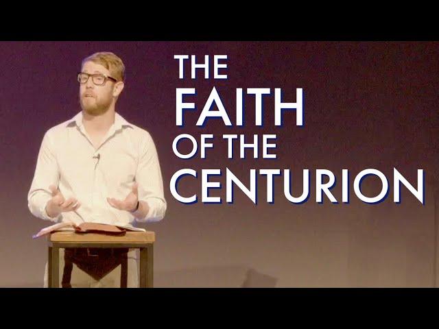 The Faith of the Centurion Sermon | Luke 7:1-10