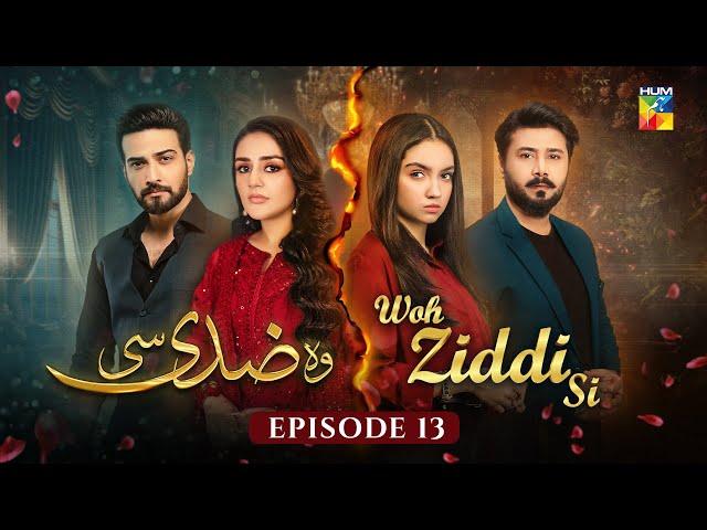 Woh Ziddi Si - Episode 13 - 20th October 2024 [ Aina Asif & Ali Abbas ] - HUM TV