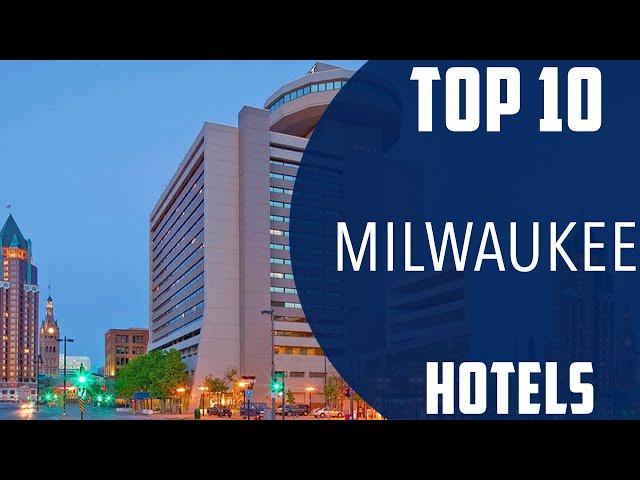 Top 10 Best Hotels to Visit in Milwaukee, Wisconsin | USA - English