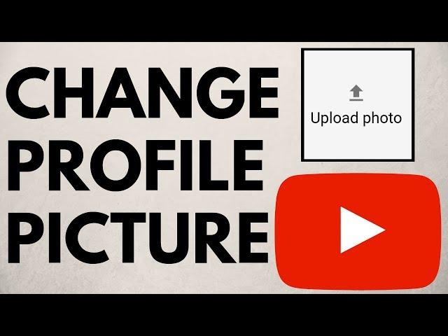 How to Change YouTube Profile Picture on Android and iOS - 2019