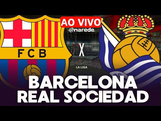 BARCELONA X REAL SOCIEDAD AO VIVO LA LIGA 2025 - 26ª RODADA