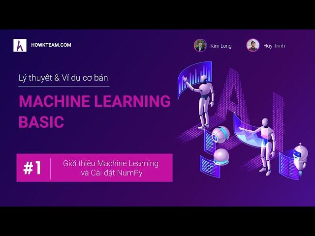 [Lập trình Machine learning cơ bản] - Bài 1: Giới thiệu Machine learning | HowKteam