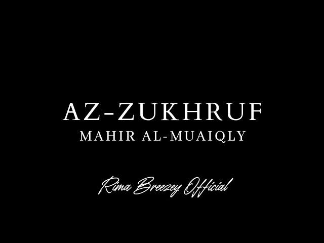 RARE! || AZ-ZUKHRUF || MAHIR AL-MUAIQLY || سورة الزخرف - ماهر المعيقلي