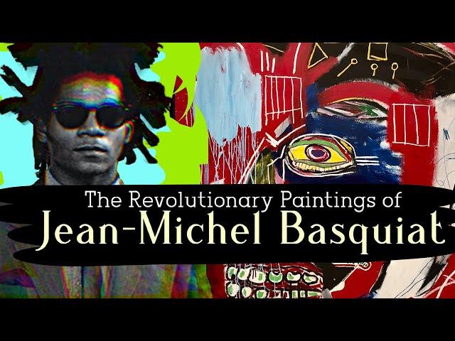 The Revolutionary Paintings of Jean-Michel Basquiat