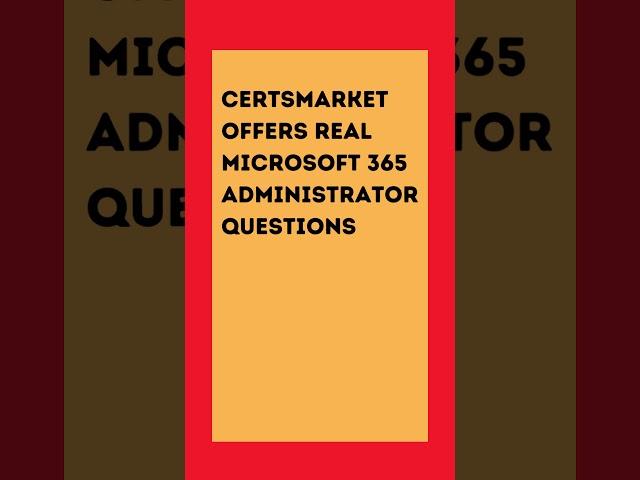 Pass Microsoft MS-102 Exam on First Attempt | CertsMarket Real Exam Questions & Practice Tests