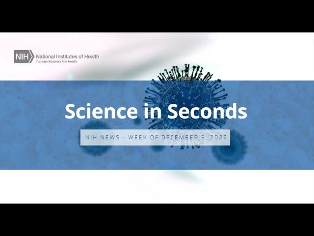 Science in Seconds - Week of December 5, 2022