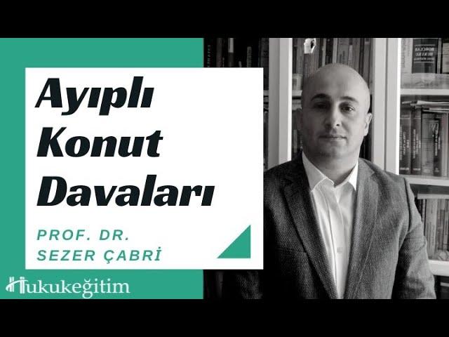 Ayıplı Konut Davaları - Prof. Dr. Sezer Çabri