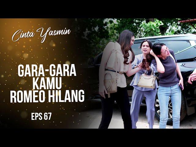 Alisya JAMBAK Yasmin Because Romeo is Missing | CINTA YASMIN | EPS.67 (1/6)