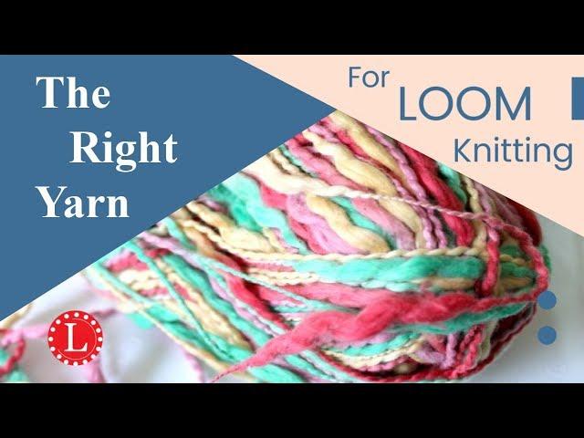 LOOM KNITTING What is the Best Yarn | Right Yarn for Knitting Looms