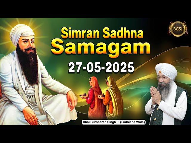 LIVE Simran Sadhna Samagam  (27/05/25) | Bhai Gursharan Singh Ji (Ludhiana Wale) | Kirtan