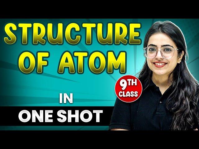 Structure of Atom in 1 Shot || FULL Chapter Coverage (Concepts+PYQs) || Class 9th Chemistry