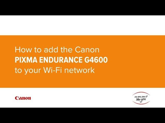How to add the Canon PIXMA G4600 MegaTank to your Wi-Fi network