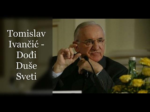 Tomislav Ivančić  -  Dođi Duše Sveti