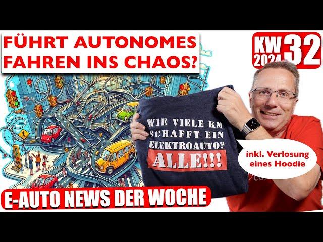 Wie autonomes Fahren ins Chaos führt, E Auto News KW 32 2024